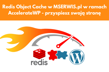 Redis Object Cache w MSERWIS.pl w ramach AccelerateWP przyspiesz swoją stronę